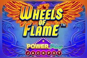Wheels of Flame™ PowerPlay Jackpot - GOODGAMING138